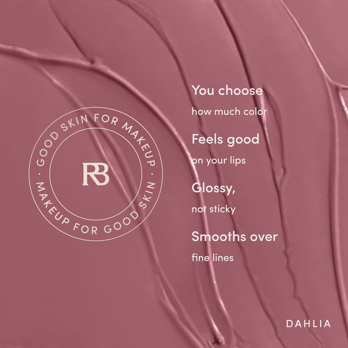 You choose how much color. Feels good on your lips. Glossy, not sticky. Smooths over fine lines. Ravie Beauty Effortless Lips™ Sheer-Buildable Lip Color in Dahlia 