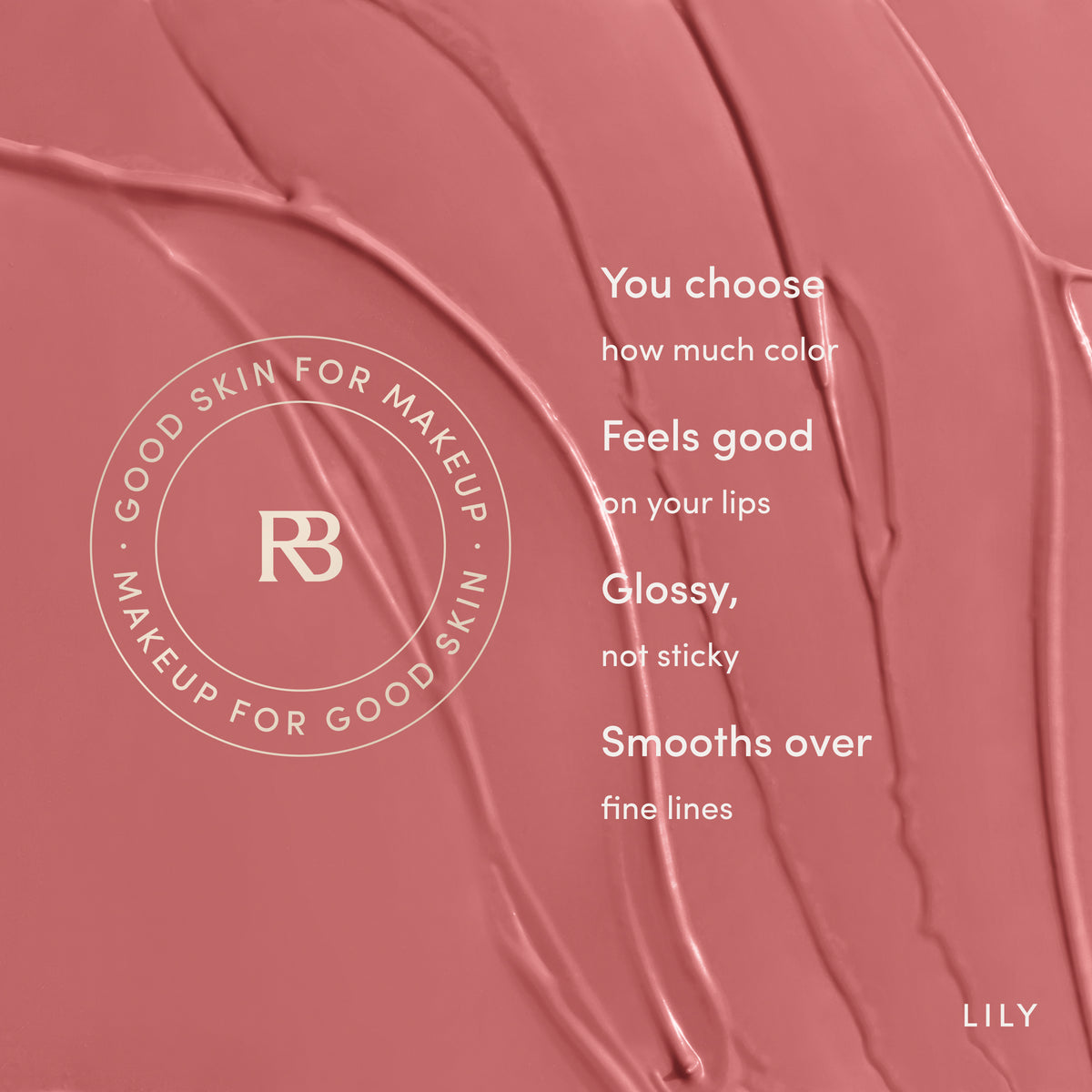 You choose how much color. Feels good on your lips. Glossy, not sticky. Smooths over fine lines. Ravie Beauty Effortless Lips™ Sheer-Buildable Lip Color in Lily 