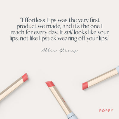 “Effortless Lips was the very first product we made, and it’s the one I reach for every day. It still looks like your lips, not like lipstick wearing off your lips.” Allie Glines. Ravie Beauty Effortless Lips™ Sheer-Buildable Lip Color in Poppy 