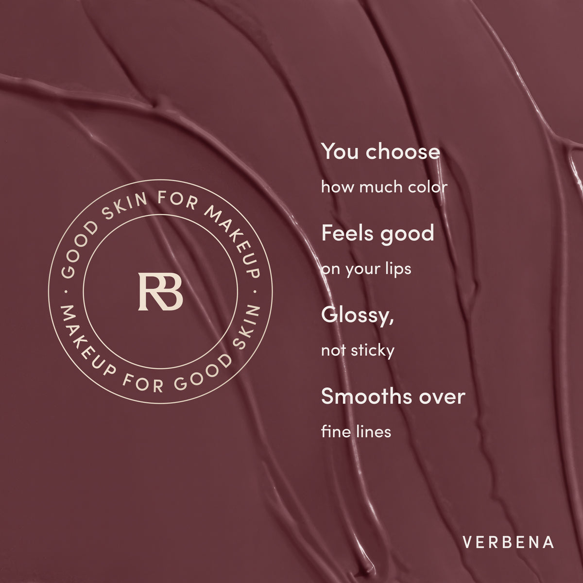 You choose how much color. Feels good on your lips. Glossy, not sticky. Smooths over fine lines. Ravie Beauty Effortless Lips™ Sheer-Buildable Lip Color in Verbena 