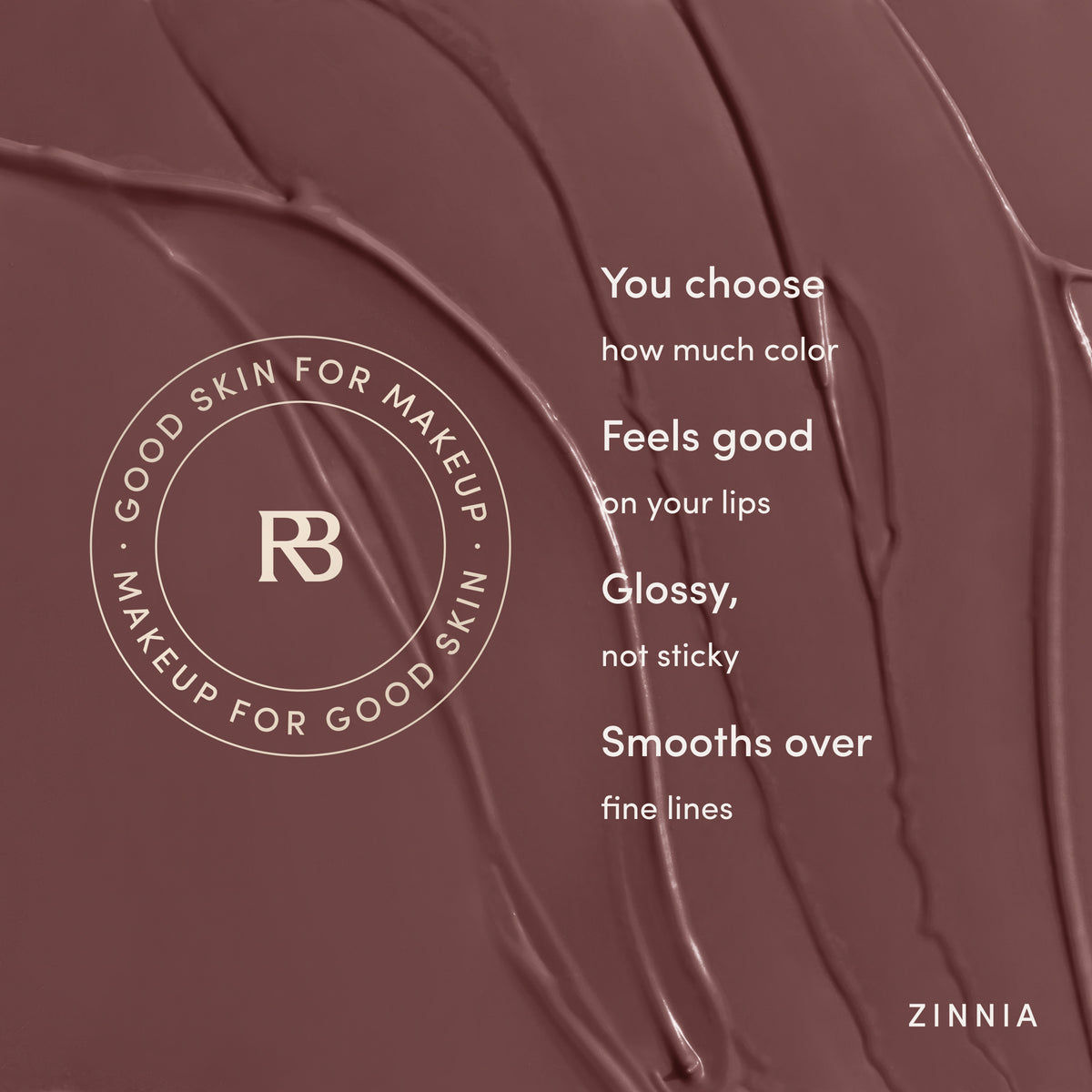 You choose how much color. Feels good on your lips. Glossy, not sticky. Smooths over fine lines. Ravie Beauty Effortless Lips™ Sheer-Buildable Lip Color in Zinnia 