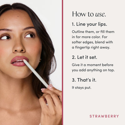 How to use. 1. Line your lips. Outline them, or fill them in for more color. For softer edges, blend with a fingertip right away. 2. Let it set. Give it a moment before you add anything on top. 3. That’s it. It stays put. Ravie Beauty Soft Definition™ Longwear Lip Liner in Strawberry 