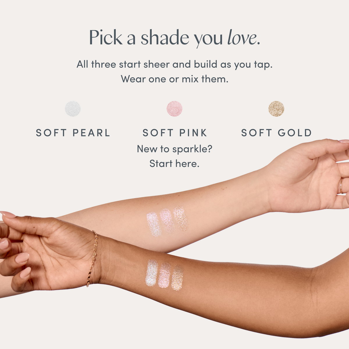 Pick a shade you love. All three start sheer and build as you tap. Wear one or mix them. Soft Pearl. Soft Pink, new to sparkle? Start here. Soft Gold. All three swatched on two arms. Ravie Beauty Softlight™ Glistening Eye Topper in Soft Pearl 